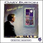 Gary Burton - Times Like These