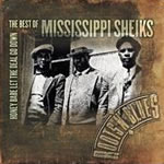 The Best of Mississippi Sheiks - Honey Babe Let The Deal Go Down